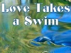 Love Takes a Swim Part 10 by Dellani Oakes